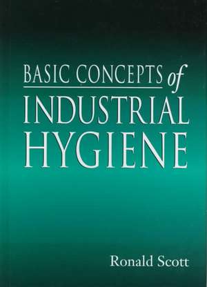 Basic Concepts of Industrial Hygiene de Ronald M. Scott