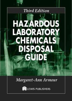 Hazardous Laboratory Chemicals Disposal Guide de Margaret-Ann Armour