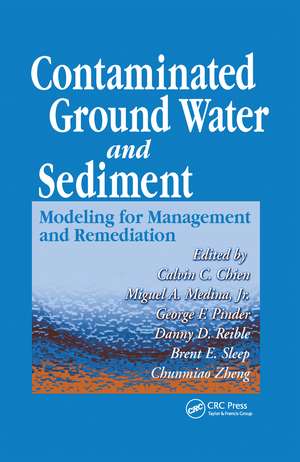 Contaminated Ground Water and Sediment: Modeling for Management and Remediation de Calvin C. Chien