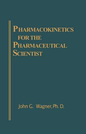 Pharmacokinetics for the Pharmaceutical Scientist de John G. Wagner