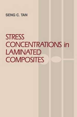 Stress Concentrations in Laminated Composites de Seng C. Tan