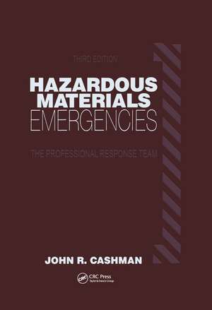 Hazardous Materials Emergencies: The Professional Response Team de John R. Cashman