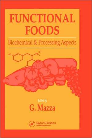 Functional Foods: Biochemical and Processing Aspects, Volume 1 de Giuseppe Mazza