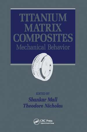 Titanium Matrix Composites: Mechanical Behavior de Shankar Mall