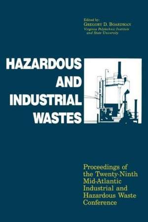 Hazardous and Industrial Waste Proceedings, 29th Mid-Atlantic Conference de Gregory D. Boardman