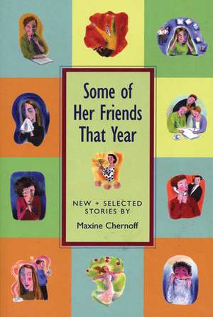 Some of Her Friends That Year: New and Selected St de Maxine Chernoff