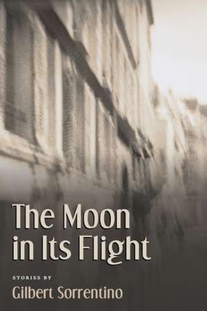 The Moon in Its Flight de Gilbert Sorrentino