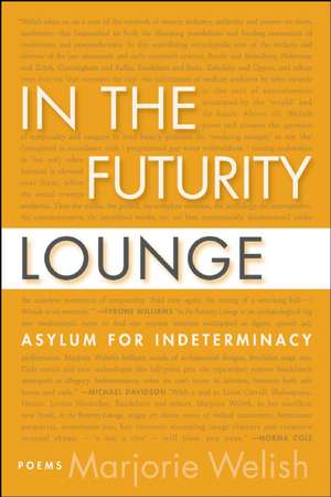 In the Futurity Lounge: Asylum for Indeterminacy de Marjorie Welish