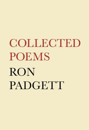 Collected Poems de Ron Padgett