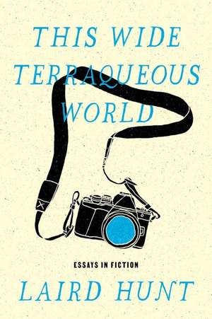 This Wide Terraqueous World de Laird Hunt