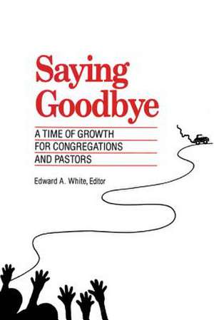 Saying Goodbye de Edward A. White