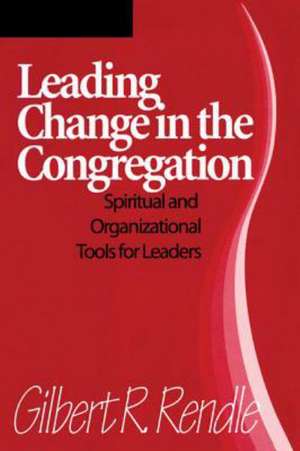 Leading Change in the Congregation de Gilbert R. Rendle