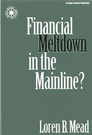 Financial Meltdown in the Mainline? de Loren B. Mead