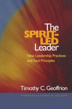 The Spirit-Led Leader de Timothy C. Geoffrion