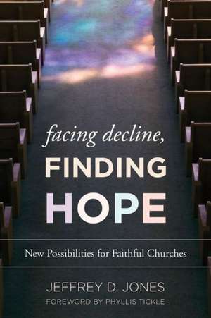 Facing Decline, Finding Hope de Jeffrey D. Jones