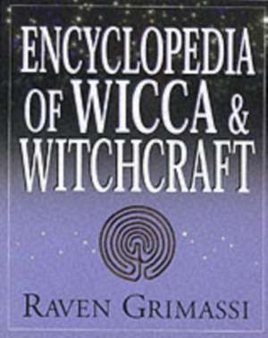 Encyclopedia of Wicca & Witchcraft de Raven Grimassi