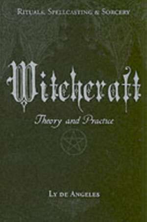 Witchcraft: Theory and Practice de Ly de Angeles