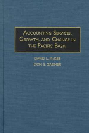 Accounting Services, Growth, and Change in the Pacific Basin de David L. McKee