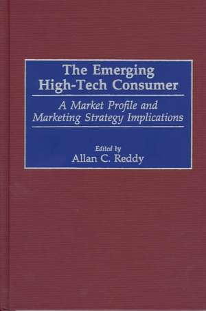 The Emerging High-Tech Consumer: A Market Profile and Marketing Strategy Implications de Allan Reddy