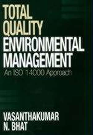 Total Quality Environmental Management: An ISO 14000 Approach de Vasanthaku N. Bhat