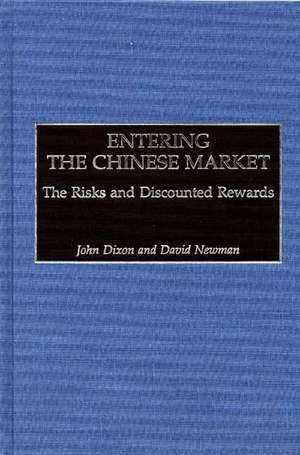 Entering the Chinese Market: The Risks and Discounted Rewards de John C. Dixon