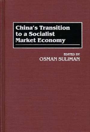 China's Transition to a Socialist Market Economy de Osman Suliman