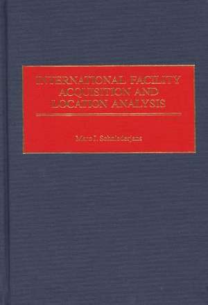 International Facility Acquisition and Location Analysis de Marc J. Schniederjans