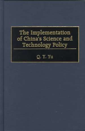 The Implementation of China's Science and Technology Policy de Q. Y. Yu