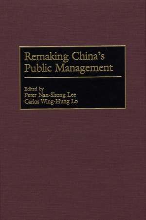 Remaking China's Public Management de Peter Lee