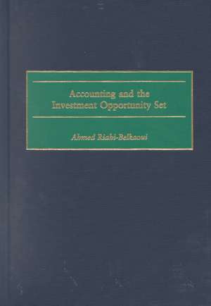 Accounting and the Investment Opportunity Set de Ahmed Riahi-Belkaoui