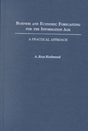 Business and Economic Forecasting for the Information Age: A Practical Approach de A. Reza Hoshmand