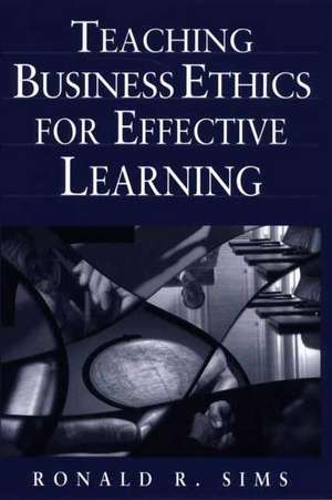 Teaching Business Ethics for Effective Learning de Ronald R. Sims