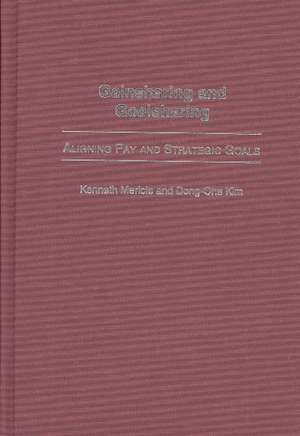 Gainsharing and Goalsharing: Aligning Pay and Strategic Goals de Kenneth Mericle