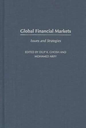 Global Financial Markets: Issues and Strategies de Dilip K. Ghosh