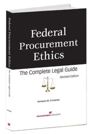 Federal Procurement Ethics de Terrence M O'Connor
