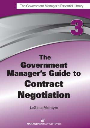 The Government Manager's Guide to Contract Negotiation de Legette Mcintyre