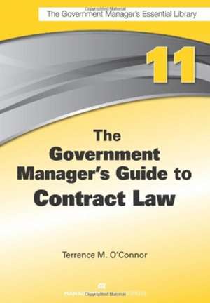 The Government Manager's Guide to Contract Law de Terrence M. O'Connor