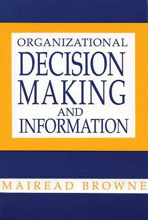 Organizational Decision Making and Information de Mairead Browne