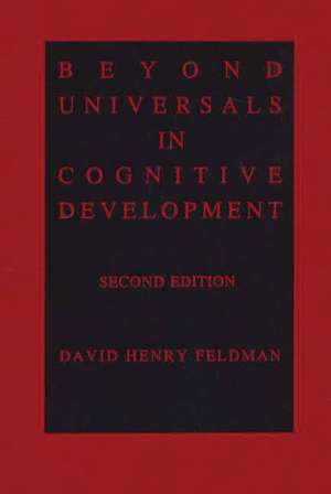 Beyond Universals in Cognitive Development de David Henry Feldman