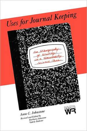 Uses for Journal Keeping: An Ethnography of Writing in a University Science Class de Anne C. Johnstone