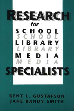 Research for School Library Media Specialists de Kent R. Gustafson