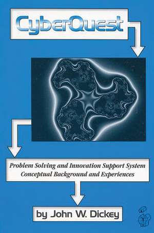 CyberQuest: Problem Solving and Innovation Support System, Conceptual Background and Experiences de John W. Dickey