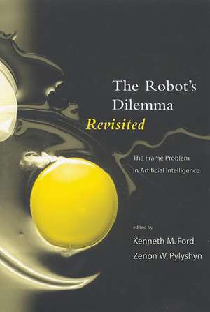 The Robots Dilemma Revisited: The Frame Problem in Artificial Intelligence de Kenneth M. Ford