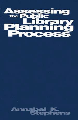 Assessing Public Library Planning Process de Annabel K. Stephens