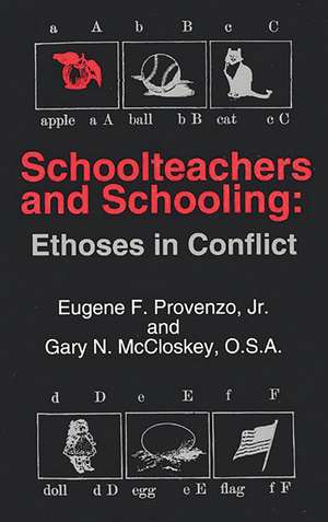 Schoolteachers and Schooling: Ethoses in Conflict de Eugene F. Provenzo Jr.