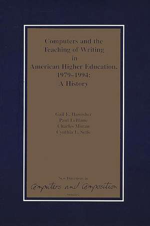 Computers and the Teaching of Writing in American Higher Education, 1979-1994: A History de Gail E. Hawisher