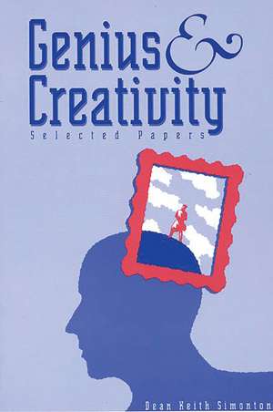 Genius and Creativity: Selected Papers de Dean Keith Simonton