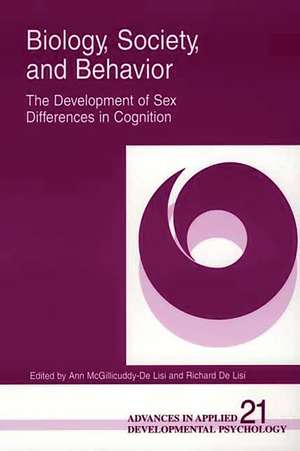 Biology, Society, and Behavior: The Development of Sex Differences in Cognition de Ann McGillicuddy-De Li