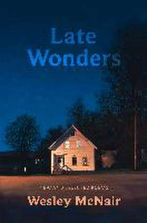 Late Wonders de Wesley Mcnair