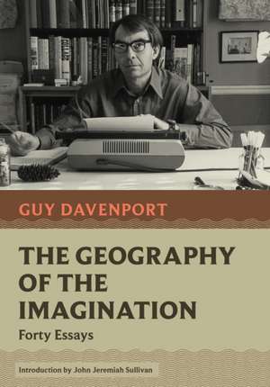 The Geography of the Imagination de Guy Davenport